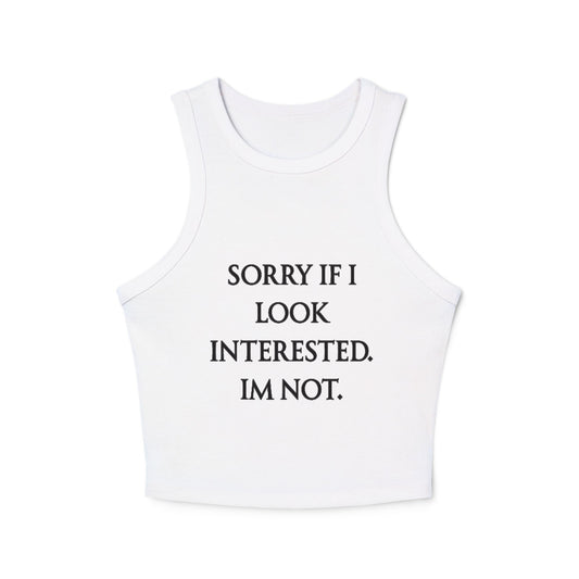 Sorry If I Look Interested. I'm Not.